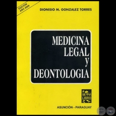 MEDICINA LEGAL Y DEONTOLOGÍA - Por DIONISIO GONZÁLEZ TORRES - Año 2009